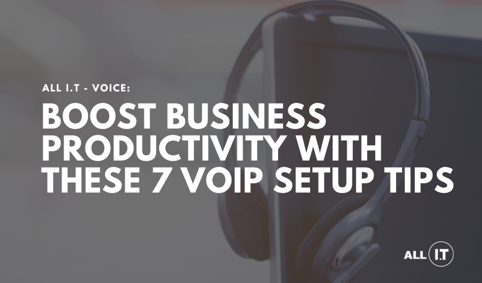 Boost Business Productivity with These 7 VoIP Setup Tips