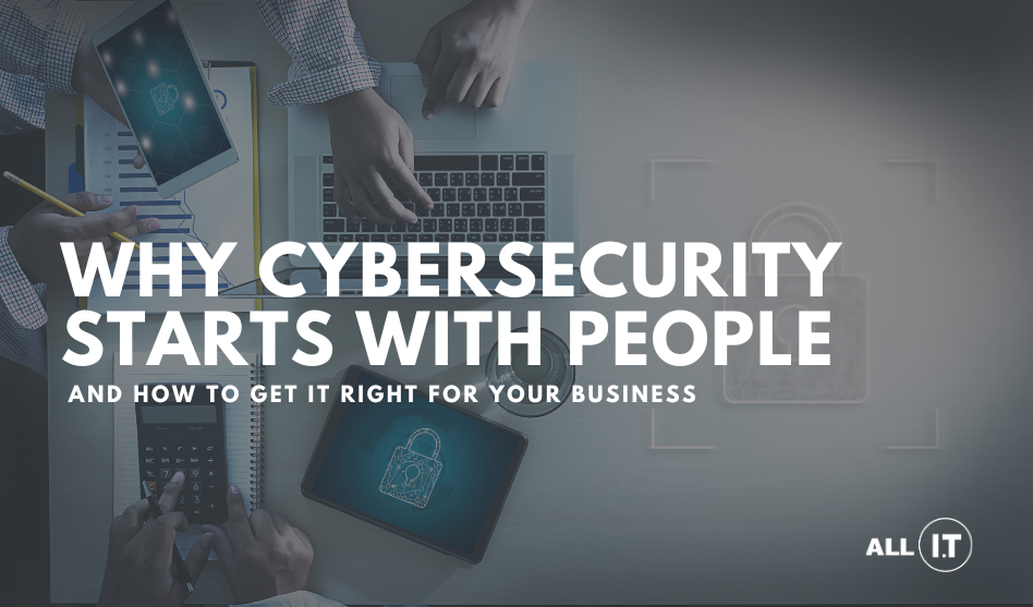 Why Cybersecurity Starts with Your People – and How to Get It Right
