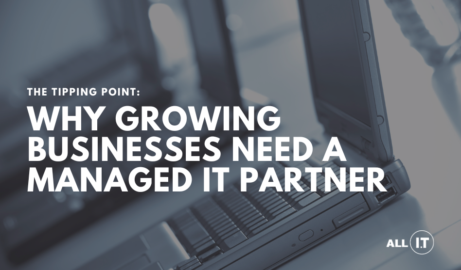 The Tipping Point: Why Growing Businesses Need A Managed IT Partner