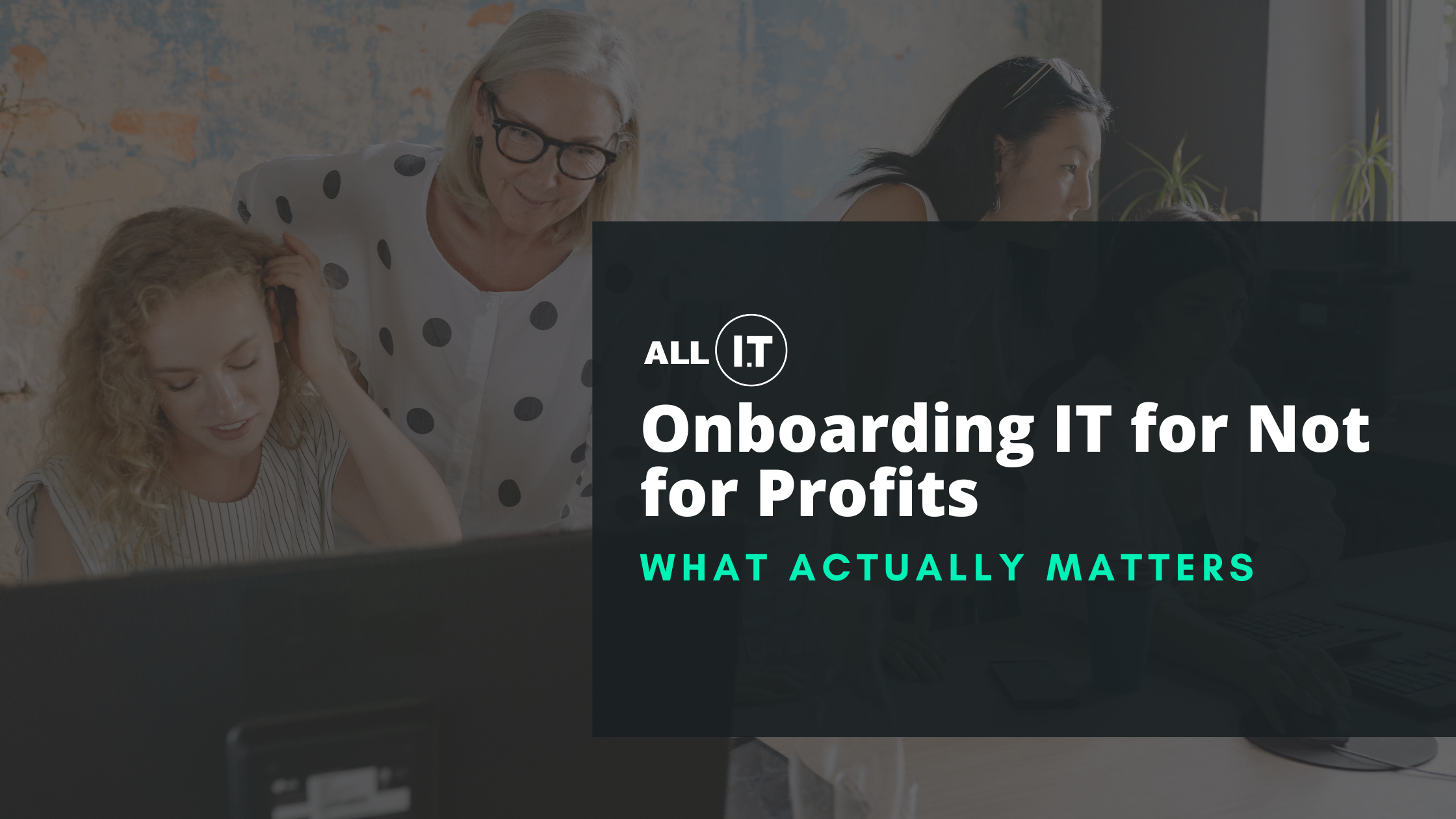 Onboarding IT for Not for Profits: What Actually Matters