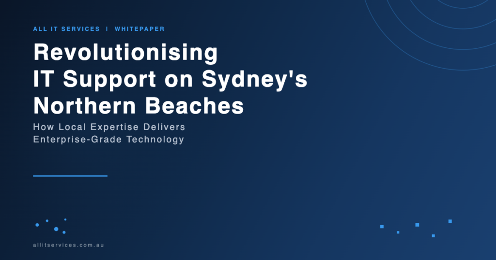 How All IT Services Is Revolutionising IT Support on Sydneys Northern Beaches