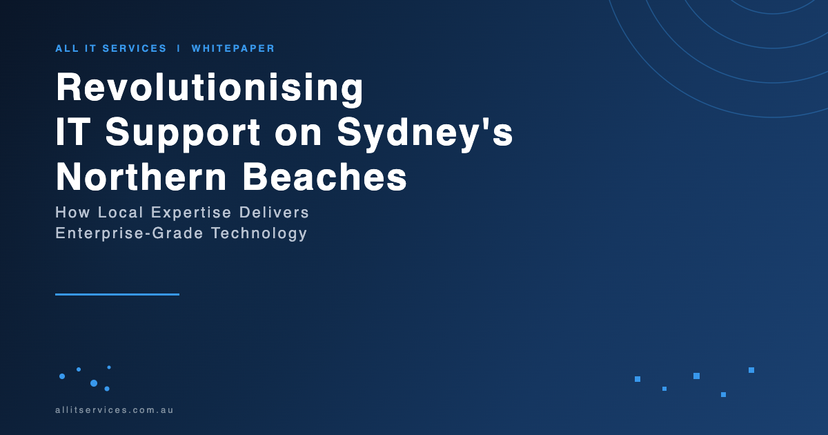 How All IT Services Is Revolutionising IT Support on Sydney’s Northern Beaches