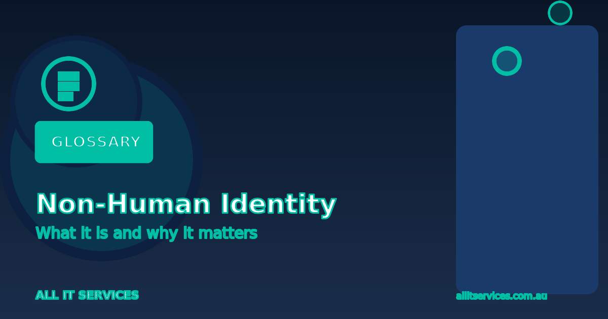 What Is a Non-Human Identity? Why Your Business Has More Accounts Than You Think