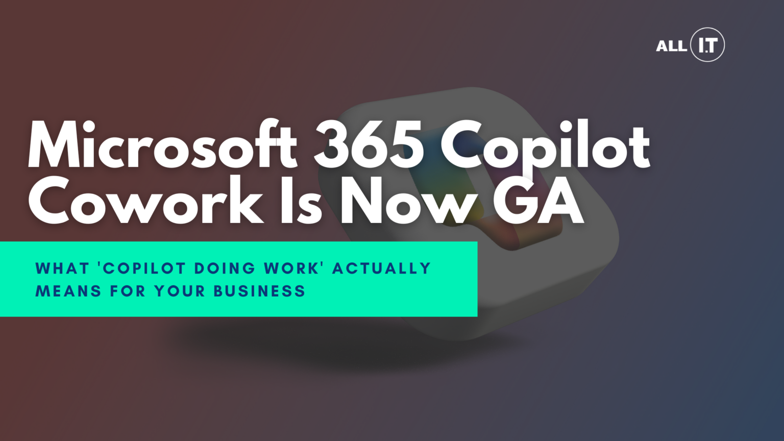 Microsoft 365 Copilot Cowork: What It Means for Business