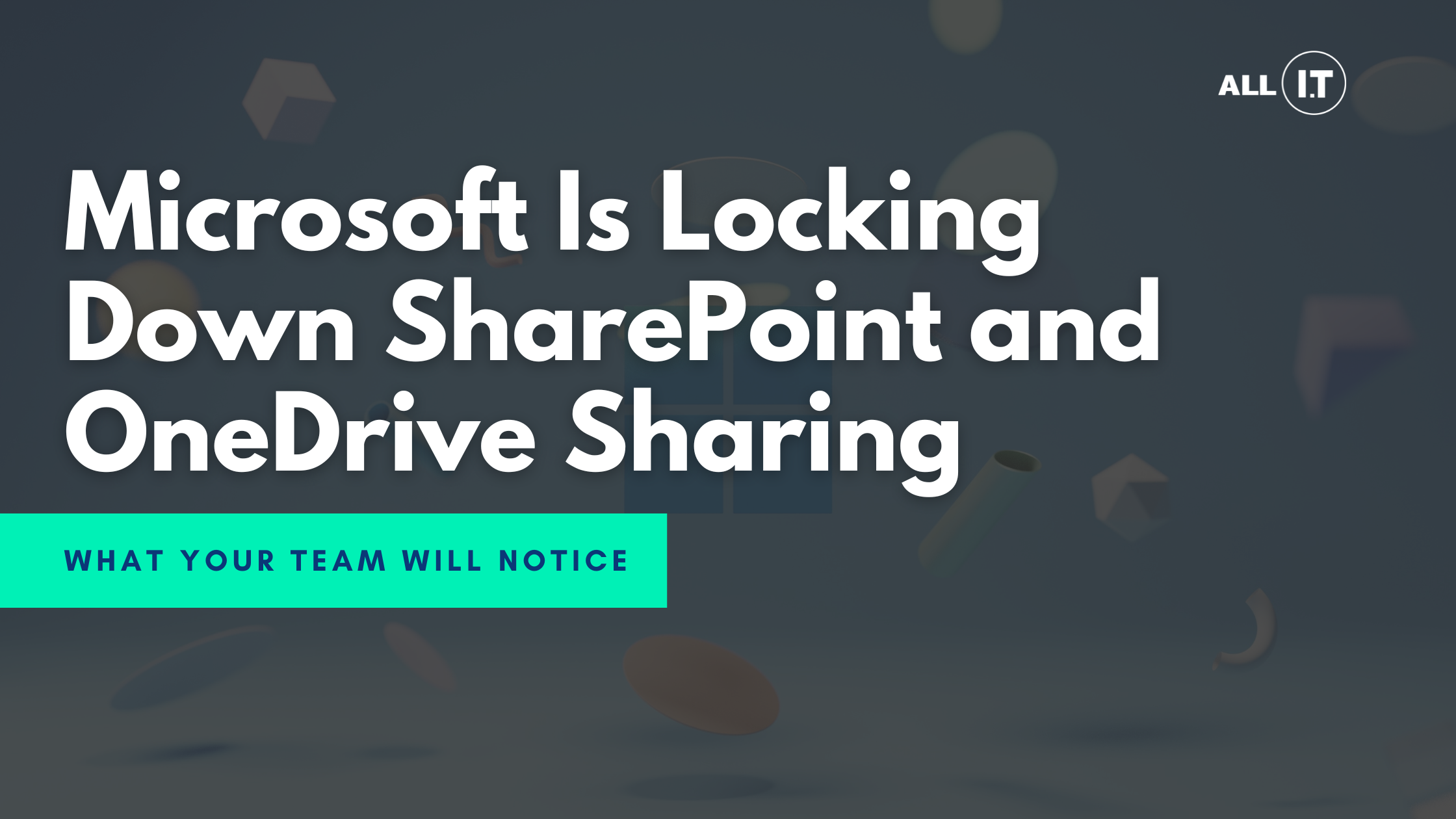 Microsoft Is Locking Down SharePoint and OneDrive Sharing — What Your Team Will Notice
