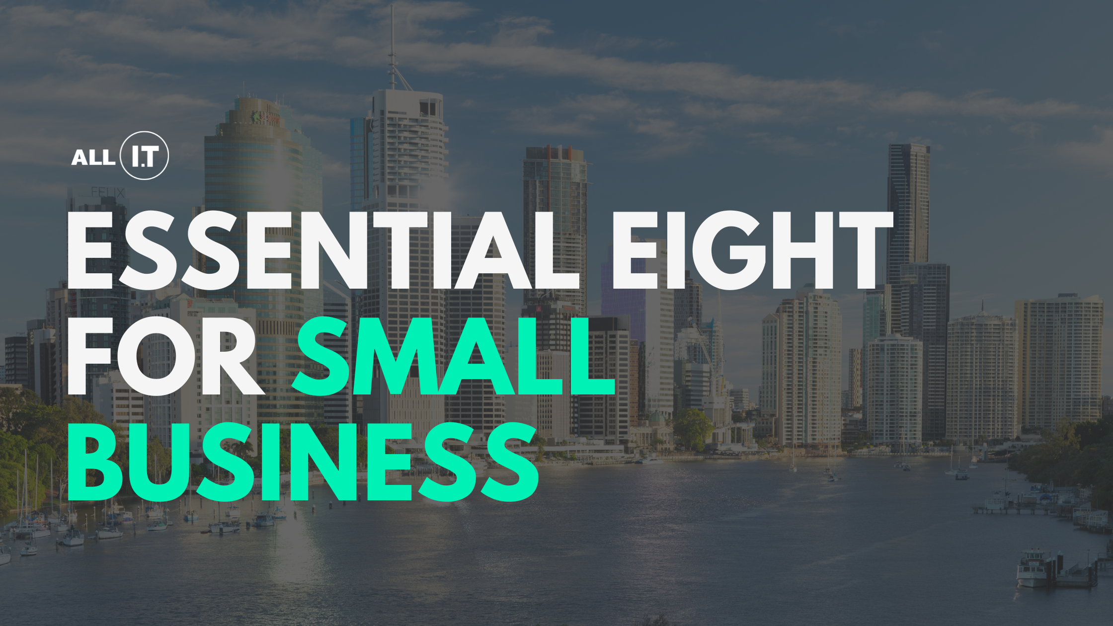 ASD Essential Eight Explained for Small Business | All IT Services