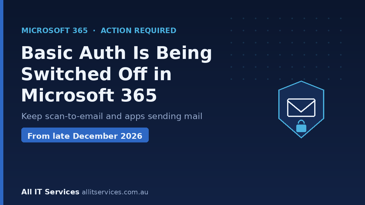 Microsoft Is Switching Off Basic Auth for Scan-to-Email in December — What Australian Businesses Must Fix Now