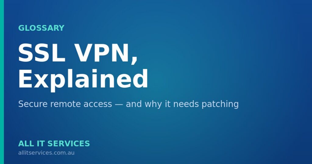 SSL VPN explained — secure remote access and why it needs patching