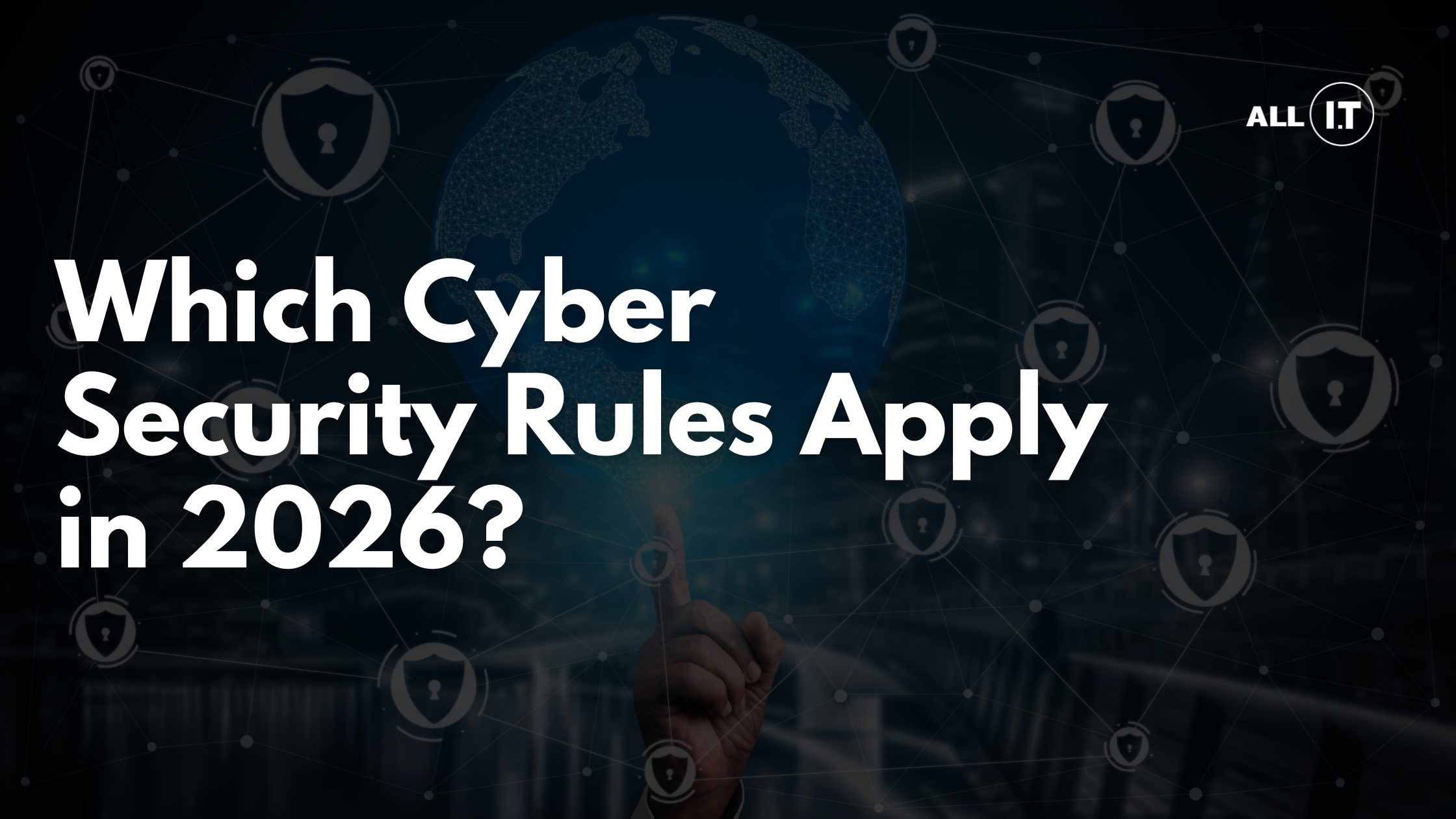 Which Cyber Security Rules Apply in 2026?
