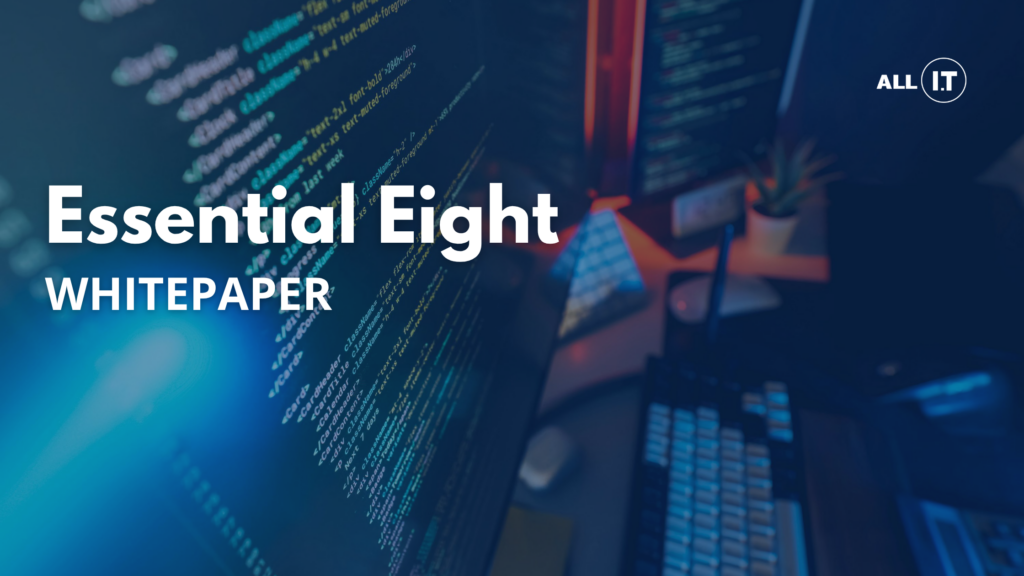 Essential Eight retirement whitepaper hero image by All IT Services, with the words Essential Eight and Whitepaper over a dark cyber security workstation backdrop.
