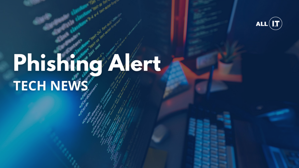 All IT Services blog featured image — Phishing Alert, Tech News